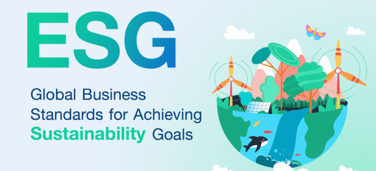 ‘ESG’ – Global Business Standards for Achieving Sustainability Goals
